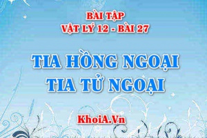 Bài tập Tia hồng ngoại, Tia tử ngoại: Giải bài tập 1, 2, 3, 4, 5, 6, 7, 8, 9 trang 142 SGK Vật lý 12 bài 27